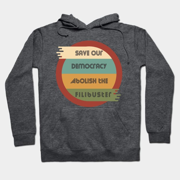 Save Our Democracy - Abolish The Filibuster Hoodie by Slightly Unhinged